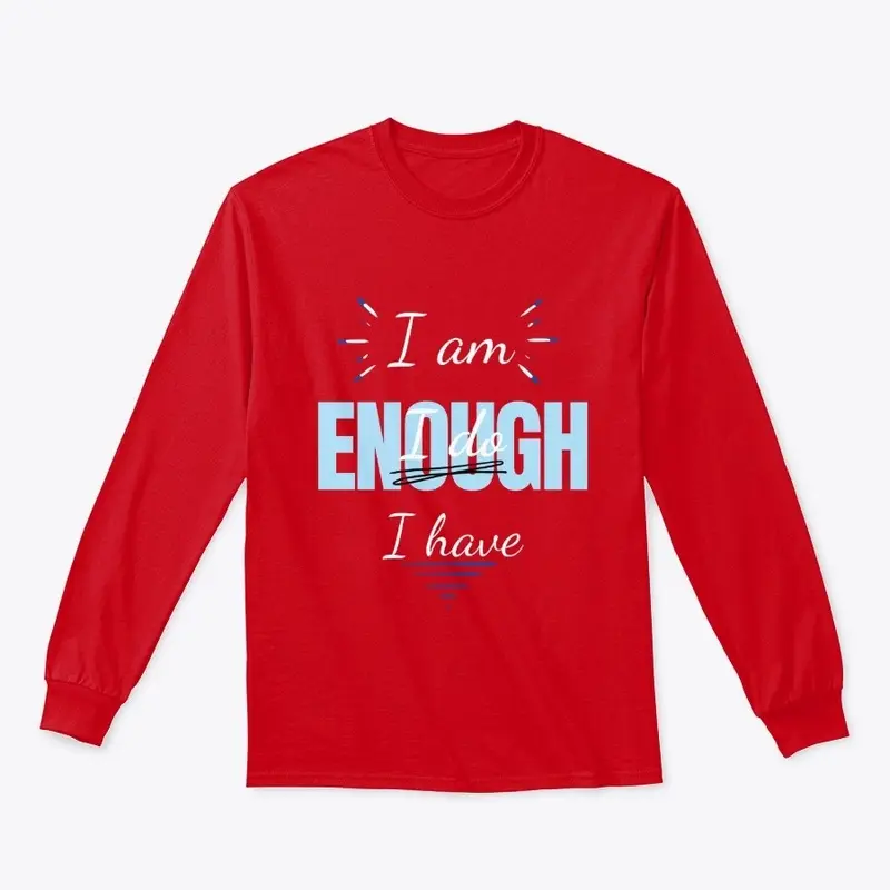 I AM ENOUGH - Long Sleeve Shirt